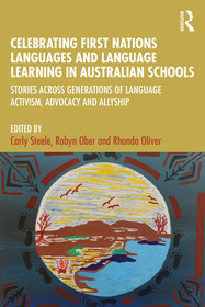 Celebrating First Nations Languages and Language Learning in Australian Schools: Stories Across Generations of Language Activism, Advocacy and Allyship Celebrating First Nations Languages and Language Learning in Australian Schools: Stories Across Generations of Language Activism, Advocacy and Allyship