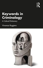 Keywords in Criminology: A Cultural Dictionary Keywords in Criminology: A Cultural Dictionary