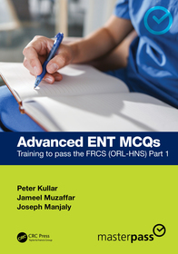 Advanced ENT MCQs: Training to pass the FRCS (ORL-HNS) Part 1 Advanced ENT MCQs: Training to pass the FRCS (ORL-HNS) Part 1