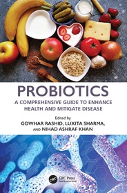 Probiotics: A Comprehensive Guide to Enhance Health and Mitigate Disease Probiotics: A Comprehensive Guide to Enhance Health and Mitigate Disease