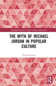 The Myth of Michael Jordan in Popular Culture