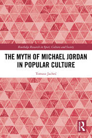 The Myth of Michael Jordan in Popular Culture The Myth of Michael Jordan in Popular Culture