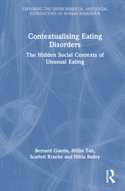 Contextualising Eating Disorders: The Hidden Social Contexts of Unusual Eating