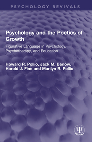 Psychology and the Poetics of Growth: Figurative Language in Psychology, Psychotherapy, and Education