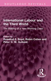International Labour and the Third World: The Making of a New Working Class