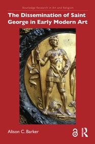 The Dissemination of Saint George in Early Modern Art The Dissemination of Saint George in Early Modern Art