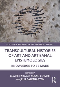 Transcultural Histories of Art and Artisanal Epistemologies: Knowledge to Be Made
