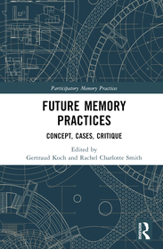 Future Memory Practices: Across Institutions, Communities, and Modalities