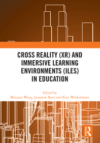Cross Reality (XR) and Immersive Learning Environments (ILEs) in Education Cross Reality (XR) and Immersive Learning Environments (ILEs) in Education