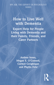 How to Live Well with Dementia: Expert Help for People Living with Dementia and their Family, Friends, and Care Partners