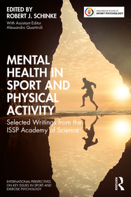Mental Health in Sport and Physical Activity: Selected Writings from the ISSP Academy of Science Mental Health in Sport and Physical Activity: Selected Writings from the ISSP Academy of Science