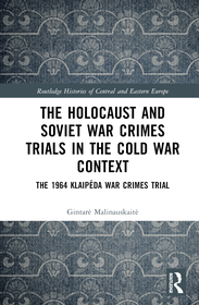 The Holocaust and Soviet War Crimes Trials in the Cold War Context: The 1964 Klaipėda War Crimes Trial