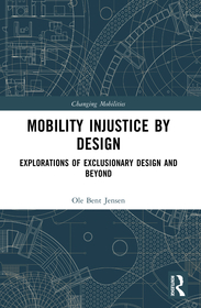 Mobility Injustice by Design: Explorations of Exclusionary Design and Beyond