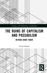 The Ruins of Capitalism and Possibilism: Beyond Homo Faber