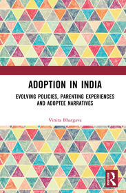 Adoption in India: Evolving Policies, Parenting Experiences and Adoptee Narratives Adoption in India: Evolving Policies, Parenting Experiences and Adoptee Narratives