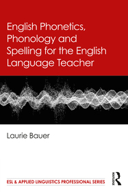 English Phonetics, Phonology and Spelling for the English Language Teacher English Phonetics, Phonology and Spelling for the English Language Teacher