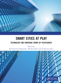 Smart Cities at Play: Technology and Emerging Forms of Playfulness Smart Cities at Play: Technology and Emerging Forms of Playfulness