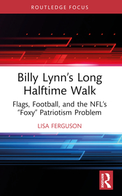 Billy Lynn?s Long Halftime Walk: Flags, Football, and the NFL?s ?Foxy? Patriotism Problem Billy Lynn?s Long Halftime Walk: Flags, Football, and the NFL?s ?Foxy? Patriotism Problem