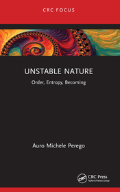 Unstable Nature: Order, Entropy, Becoming Unstable Nature: Order, Entropy, Becoming