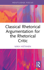 Classical Rhetorical Argumentation for the Rhetorical Critic Classical Rhetorical Argumentation for the Rhetorical Critic