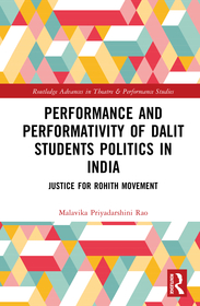 Performance and Performativity of Dalit Students Politics in India: The Justice for Rohith Movement Performance and Performativity of Dalit Students Politics in India: The Justice for Rohith Movement