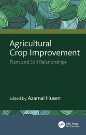 Agricultural Crop Improvement: Plant and Soil Relationships Agricultural Crop Improvement: Plant and Soil Relationships