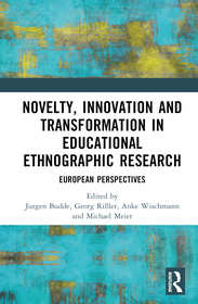 Novelty, Innovation and Transformation in Educational Ethnographic Research: European Perspectives
