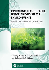 Optimizing Plant Health under Abiotic-Stress Environments: Ensuring Food and Nutritional Security Optimizing Plant Health under Abiotic-Stress Environments: Ensuring Food and Nutritional Security