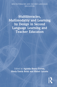 Multiliteracies, Multimodality, and Learning by Design in Second Language Learning and Teacher Education Multiliteracies, Multimodality, and Learning by Design in Second Language Learning and Teacher Education