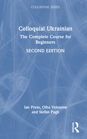 Colloquial Ukrainian: The Complete Course for Beginners Colloquial Ukrainian: The Complete Course for Beginners