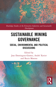 Sustainable Mining Governance: Social, Environmental and Political Discussions Sustainable Mining Governance: Social, Environmental and Political Discussions
