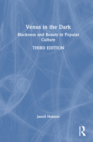 Venus in the Dark: Blackness and Beauty in Popular Culture