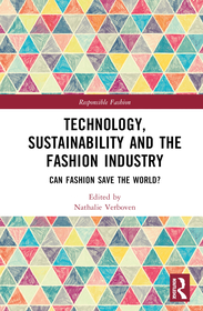 Technology, Sustainability and the Fashion Industry: Can Fashion Save the World? Technology, Sustainability and the Fashion Industry: Can Fashion Save the World?