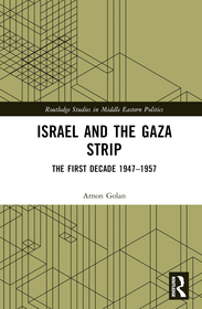 Israel and the Gaza Strip: The First Decade 1947–1957 Israel and the Gaza Strip: The First Decade 1947–1957