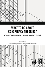 What To Do About Conspiracy Theories?: Academic Entanglements in Conflicts Over Truths