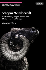 Vegan Witchcraft: Contemporary Magical Practice and Multispecies Social Change.
