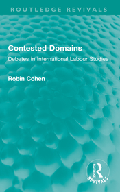 Contested Domains: Debates in International Labour Studies