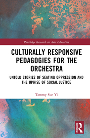 Culturally Responsive Pedagogies for the Orchestra: Untold Stories of Seating Oppression and the Uprise of Social Justice Culturally Responsive Pedagogies for the Orchestra: Untold Stories of Seating Oppression and the Uprise of Social Justice
