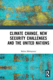 Climate Change, New Security Challenges and the United Nations Climate Change, New Security Challenges and the United Nations