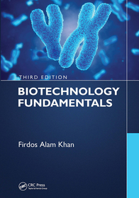 Biotechnology Fundamentals Third Edition Biotechnology Fundamentals Third Edition