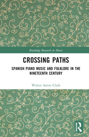 Spanish Piano Music and Folklore from the Eighteenth to Early Twentieth Centuries: Crossing Paths Spanish Piano Music and Folklore from the Eighteenth to Early Twentieth Centuries: Crossing Paths
