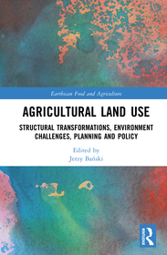 Agricultural Land Use: Structural Transformations, Environment Challenges, Planning and Policy Agricultural Land Use: Structural Transformations, Environment Challenges, Planning and Policy
