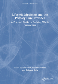 Lifestyle Medicine and the Primary Care Provider: A Practical Guide to Enabling Whole Person Care Lifestyle Medicine and the Primary Care Provider: A Practical Guide to Enabling Whole Person Care