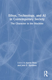 Ethos, Technology, and AI in Contemporary Society: The Character in the Machine Ethos, Technology, and AI in Contemporary Society: The Character in the Machine