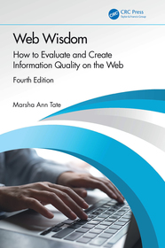 Web Wisdom: How to Evaluate and Create Information Quality on the Web