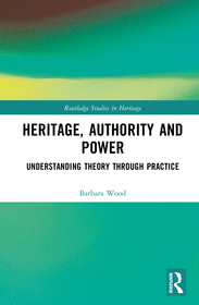 Heritage, Authority and Power: Understanding Theory Through Practice