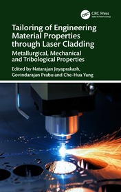 Tailoring of Engineering Material Properties through Laser Cladding: Metallurgical, Mechanical and Tribological Properties