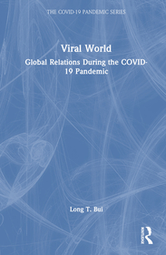 Viral World: Global Relations During the COVID-19 Pandemic Viral World: Global Relations During the COVID-19 Pandemic