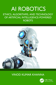 AI Robotics: Ethics, Algorithms, and Technology of Artificial Intelligence-Powered Robots