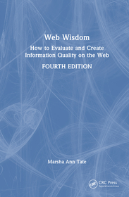 Web Wisdom: How to Evaluate and Create Information Quality on the Web